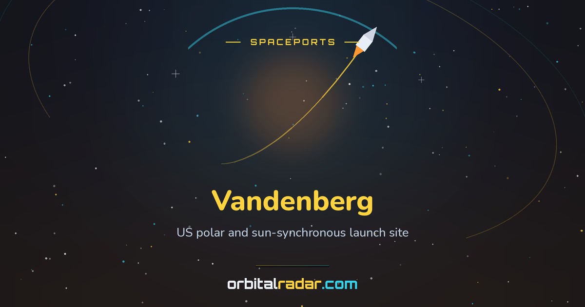 Vandenberg Space Force Base — Launch Site Profile & Schedule | Orbital ...