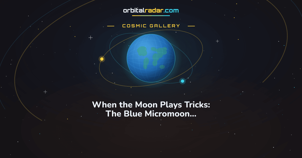 Cosmic Gallery card: When the Moon Plays Tricks: The Blue Micromoon Phenomenon