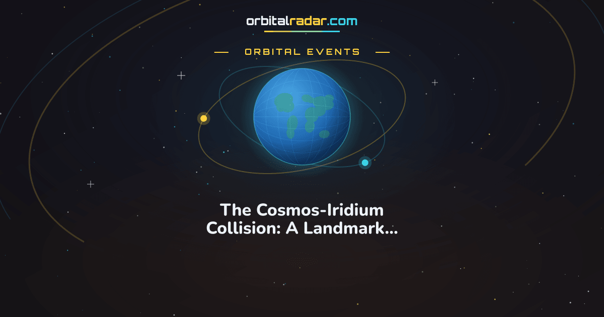Cosmo Risk Management The Cosmos-Iridium Collision: A Landmark Satellite Crash | Orbital Radar