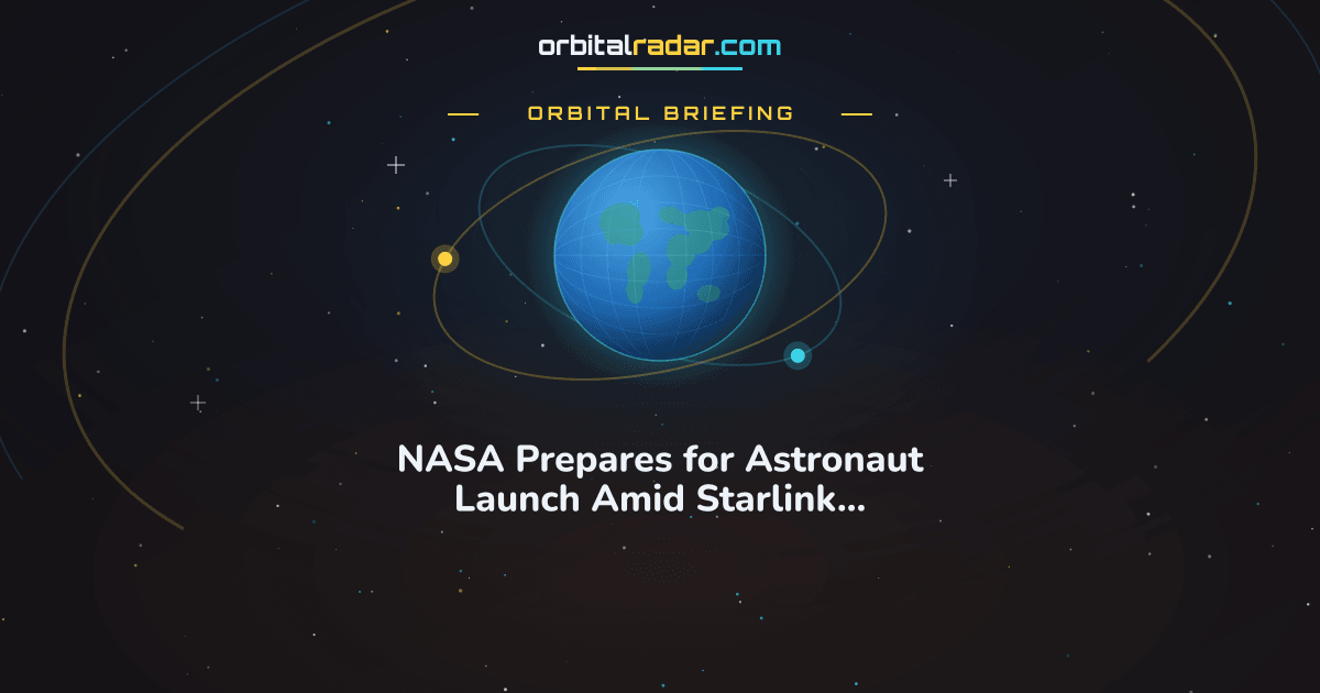Orbital Radar card: NASA Prepares for Astronaut Launch Amid Starlink Anomalies
