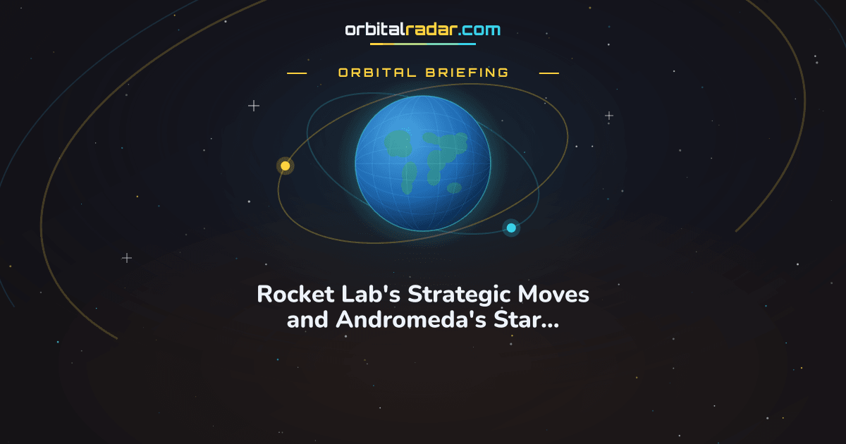 Orbital Radar card: Rocket Lab's Strategic Moves and Andromeda's Star Formation Slowdown
