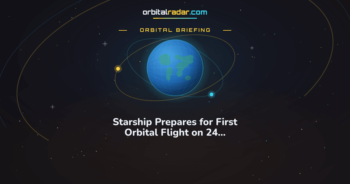 Orbital Radar card: Starship Prepares for First Orbital Flight on 24 September 2026