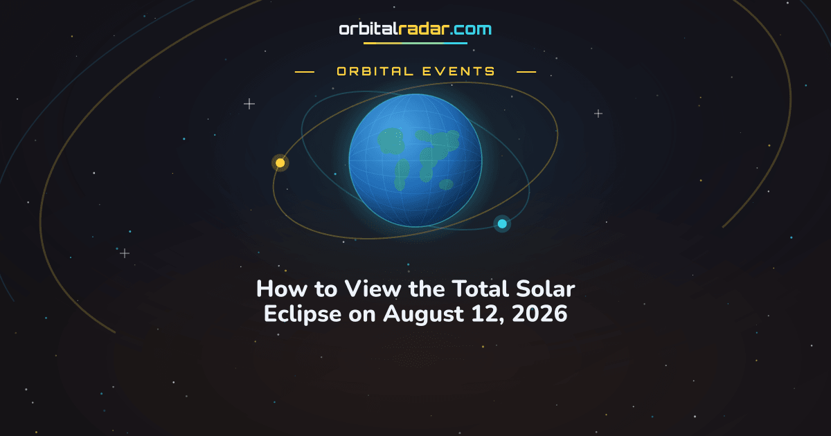 How to View the Total Solar Eclipse on August 12, 2026 | Orbital Radar