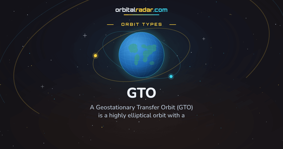 What Is GTO? Geostationary Transfer Orbit Explained