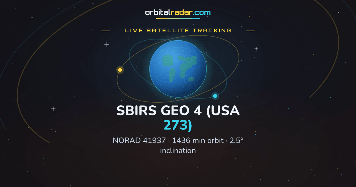 Position 273 SBIRS GEO 4 (USA 273) — Live Tracking & Orbital Data | NORAD 41937 ...