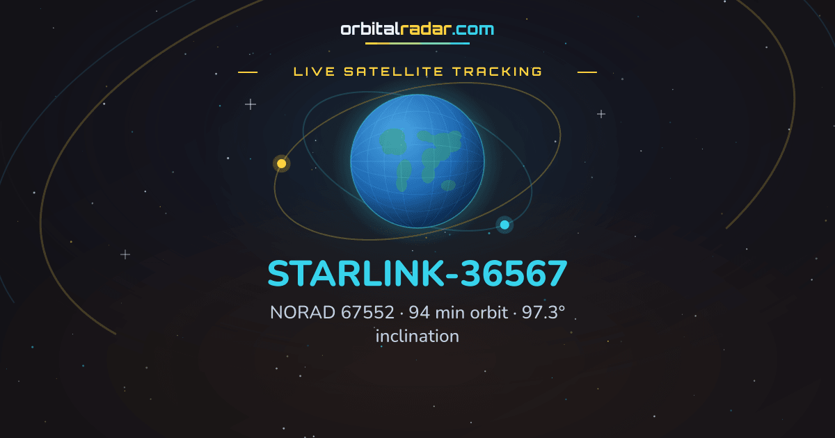 STARLINK-36567 — Live Tracking & Orbital Data | NORAD 67552 | Orbital Radar